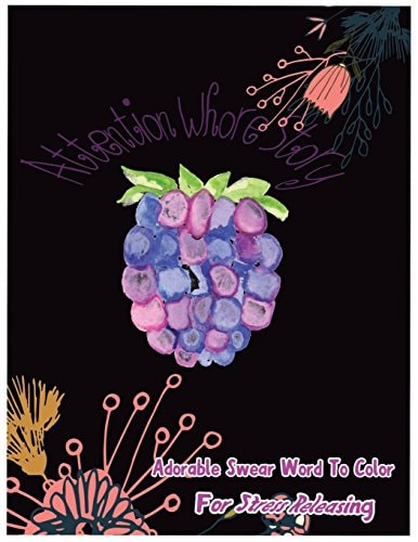 Attention Whore Story Adorable Swear Words To Color For Stress Releasing