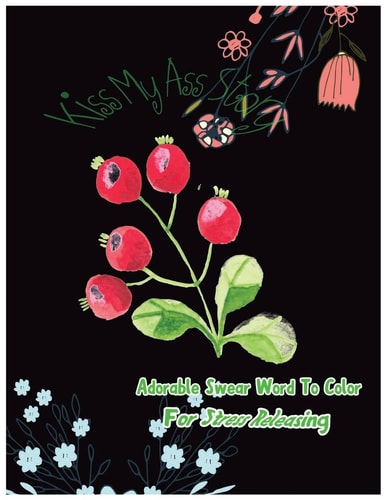 Kiss My Ass Story Adorable Swear Words To Color For Stress Releasing