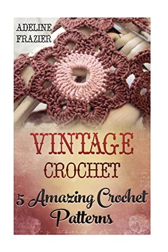 Vintage Crochet 5 Amazing Crochet Patterns