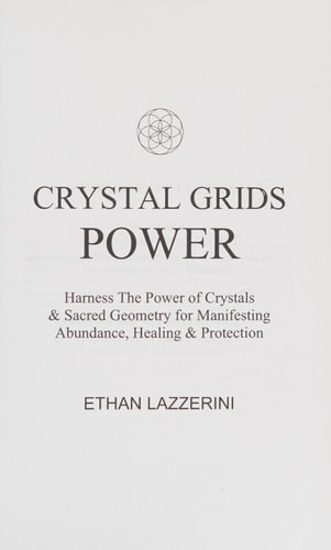 Crystal Grids Power Harness The Power of Crystals and Sacred Geometry for Manifesting Abundance, Healing and Protection
