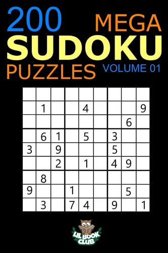 Mega Sudoku: 200 Easy to Very Hard Sudoku Puzzles Volume 1 HUGE BOOK of Easy, Medium, Hard and Very Hard Sudoku Puzzles