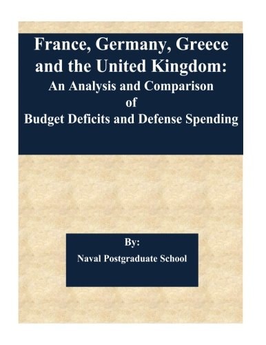 France, Germany, Greece and the United Kingdom An Analysis and Comparison of Budget Deficits and Defense Spending