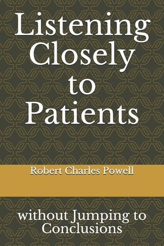 Listening Closely to Patients Without Jumping to Conclusions {essays about Practicing Psychiatry}