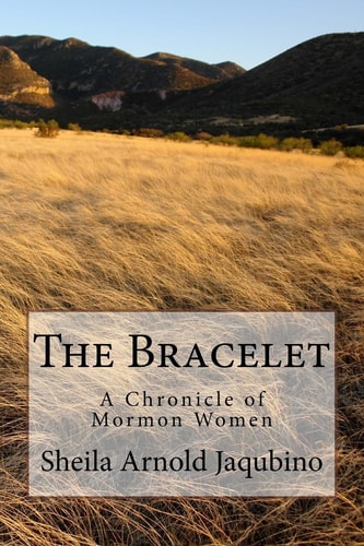 The Bracelet A Chronicle of Mormon Women