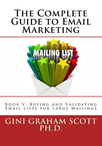 The Complete Guide to Email Marketing Book V: Buying and Validating Email Lists for Large Mailings