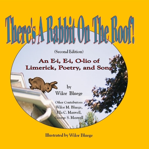 There's a Rabbit on the Roof! Second Edition An E-i, E-i, O-lio of Limerick, Poetry and Song