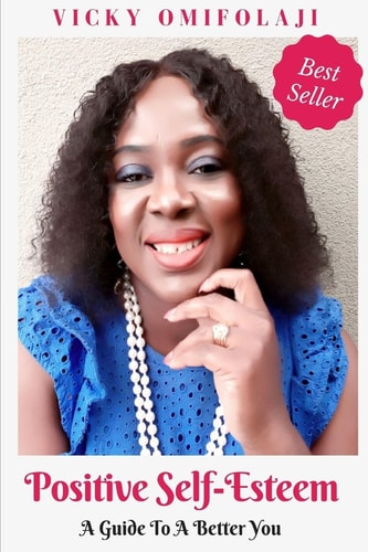 Positive Self-Esteem A Guide To A Better You
