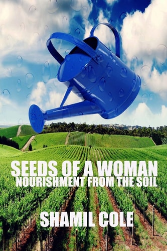 Seeds Of A Woman Nourishment Of The Soil