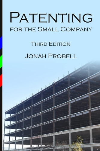 Patenting for the Small Company Third Edition