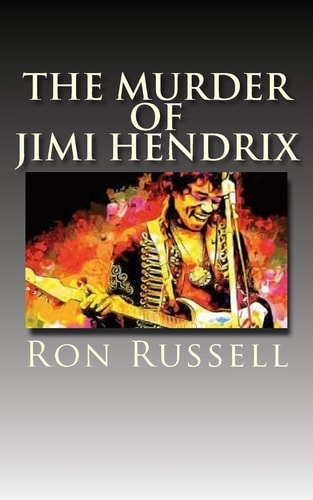 The Murder of Jimi Hendrix The True Story