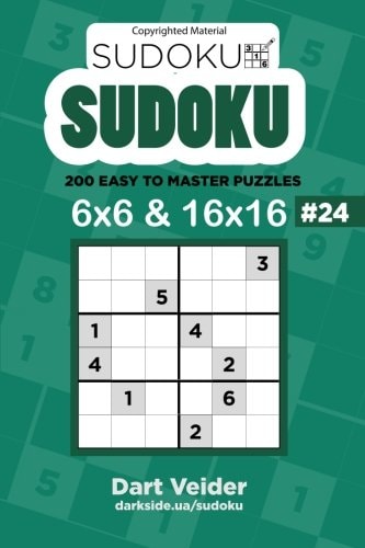 Sudoku - 200 Easy to Master Puzzles 6x6 and 16x16 (Volume 24)