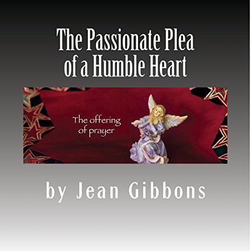 The Passionate Plea of a Humble Heart A Personal Reflection on Prayer