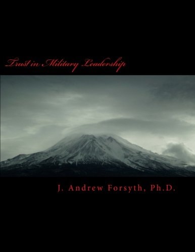 Trust in Military Leadership How Trust in Army Leadership Impacts Mid Career Officers Intent to Leave the Military Service Or to Remain.