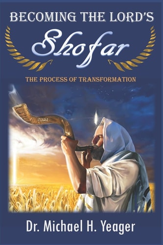 Becoming The LORD'S Shofar The Process of Transformation