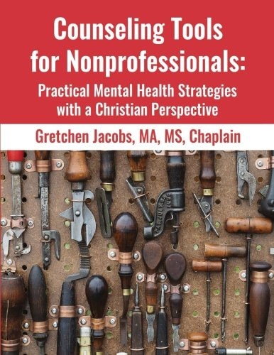 Counseling Tools For Nonprofessionals Practical Mental Health Strategies With a Christian Perspective