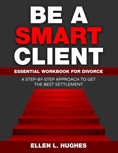 Be a Smart Client Essential Workbook for Divorce