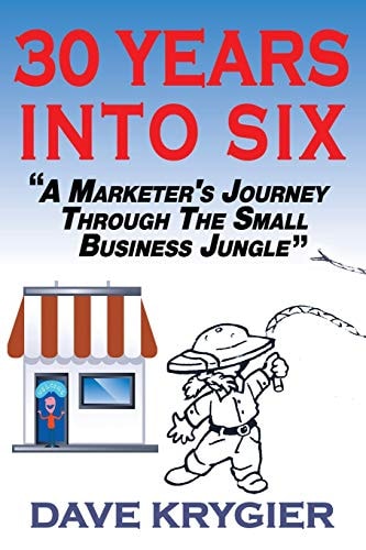 30 Years Into Six A Marketer's Journey Through The Small Business Jungle