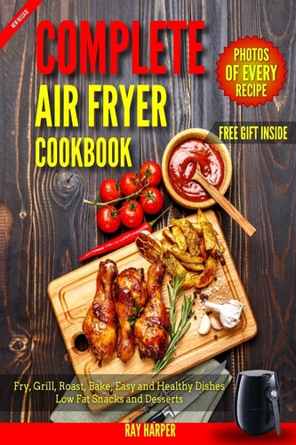 Air Fryer Cookbook Healthy and Easy Air Fryer Recipes Bake, Grill, Roast, Fry, Paleo Vegan Recipes for Clean Eating