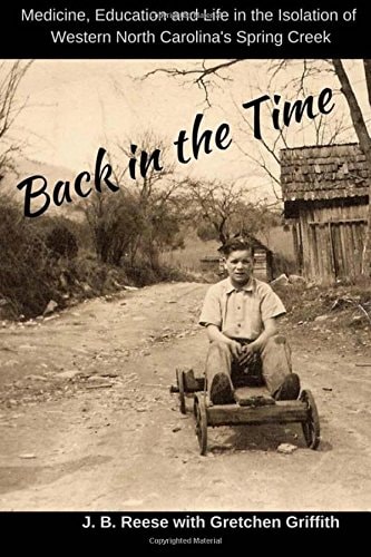Back in the Time Medicine, Education and Life in the Isolation of Western North Carolina's Spring Creek