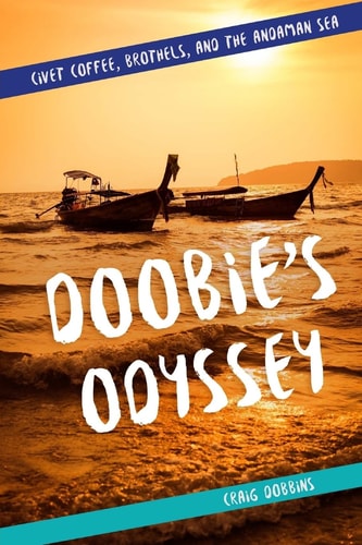 Doobie's Odyssey Civet Coffee, Brothels, and the Andaman Sea