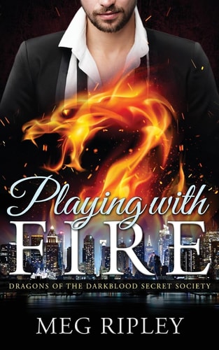 Dragon Shifter Romance Playing With Fire: Dragons Of The Darkblood Secret Society (Paranormal Shapeshifter Romance)