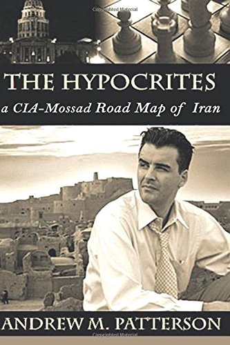 The Hypocrites CIA/Mossad Road Map to Iran