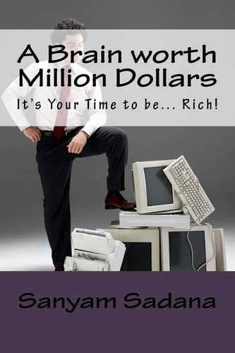 A Brain Worth Million Dollars It's Your Time to Be... Rich!