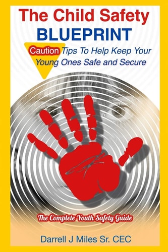 The Child Safety Blueprint The Complete Safety Guide for Kids