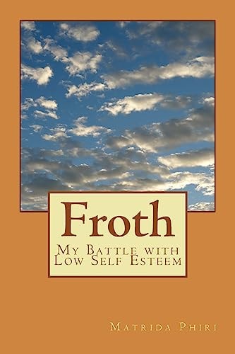 Froth My Battle with Low Self Esteem
