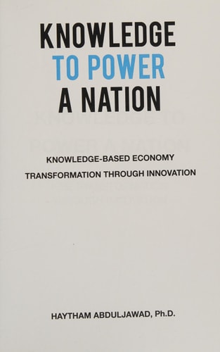 Knowledge to Power a Nation Knowledge-Based Economy Transformation Through Innovation