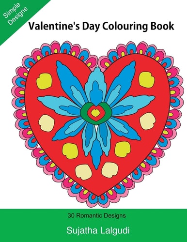 Valentine's Day Colouring Book Large Print, 30 Romantic Designs, Valentine (Adult Colouring), Adult Colouring Books, Mandalas, Adult Colouring Book for Men Women Teens Children @ Seniors Featuring Stress Relief Patterns