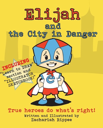 Elijah and the City in Danger True Heroes Do What Is Right
