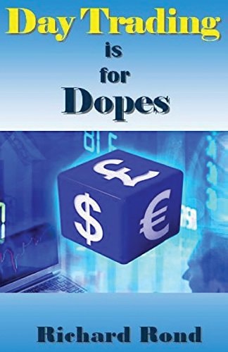 Day Trading Is for Dopes The Unrealistic and Cruel Reality about Day Trading for Beginners