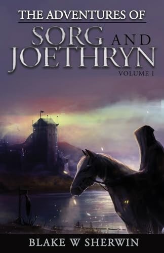 The Adventures of Sorg and Joethryn Volume I