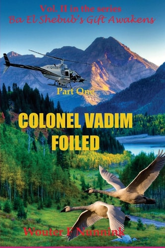 Colonel Vadim Foiled Part One of Vol. II in the Series "Ba El Shebub's GiftAwakens