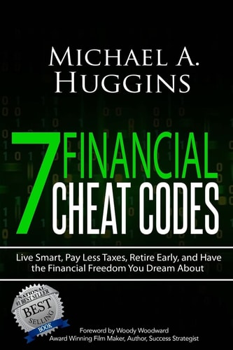 7 Financial Cheat Codes Live Smart, Pay Less Taxes, Retire Early, and Have the Financial Freedom You Dream About