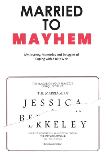 Married to Mayhem My Journey, Memories and Struggles of Coping with a BPD Loved One