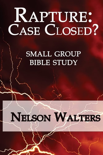 Rapture Case Closed? (small Group Bible Study)