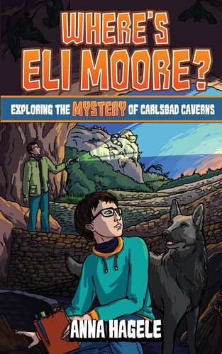 Exploring the Mystery of Carlsbad Caverns (Where's Eli Moore? #2)