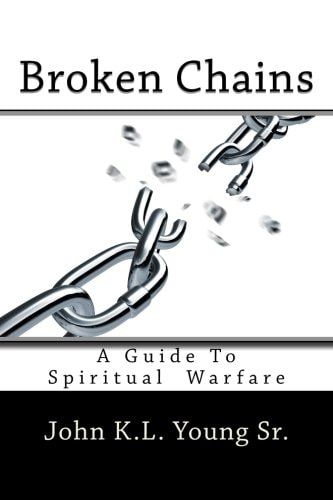 Broken Chains A Guide To Spiritual Warfare