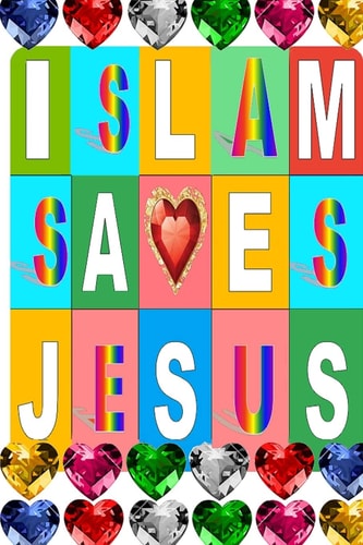 Islam Saves Jesus How Muslims Love Christ More Than Christians