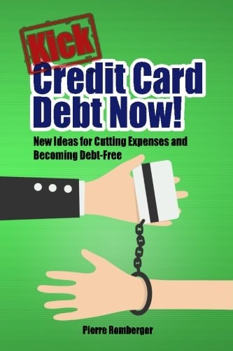 Kick Credit Card Debt Now! New Ideas for Cutting Expenses and Becoming Debt-Free