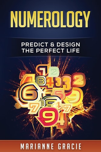 Numerology Predict and Design the Perfect Life