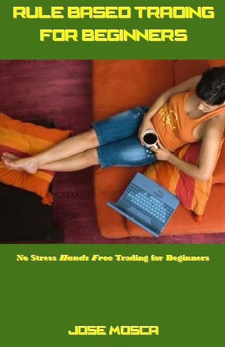 Rule Based Trading for Beginners No Stress Hands Free Trading for Beginners