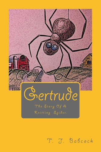 Gertrude Gertrude: The Story Of A Knitting Spider.