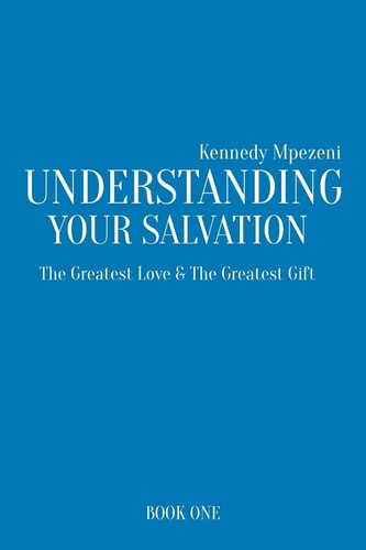 Understanding Your Salvation The Greatest Love and the Greatest Gift