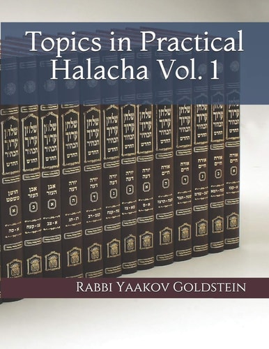 Topics in Practical Halacha Vol. 1