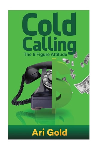 Cold Calling The 6 Figure Attitude
