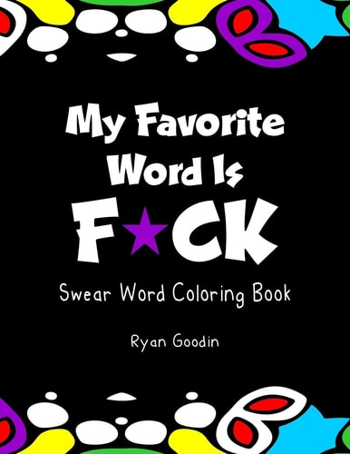 My Favorite Word Is F*ck Swear Word Coloring Book