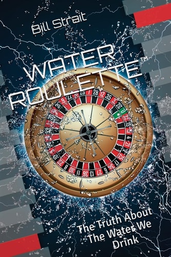 Water Roulette The Truth About The Water We Drink